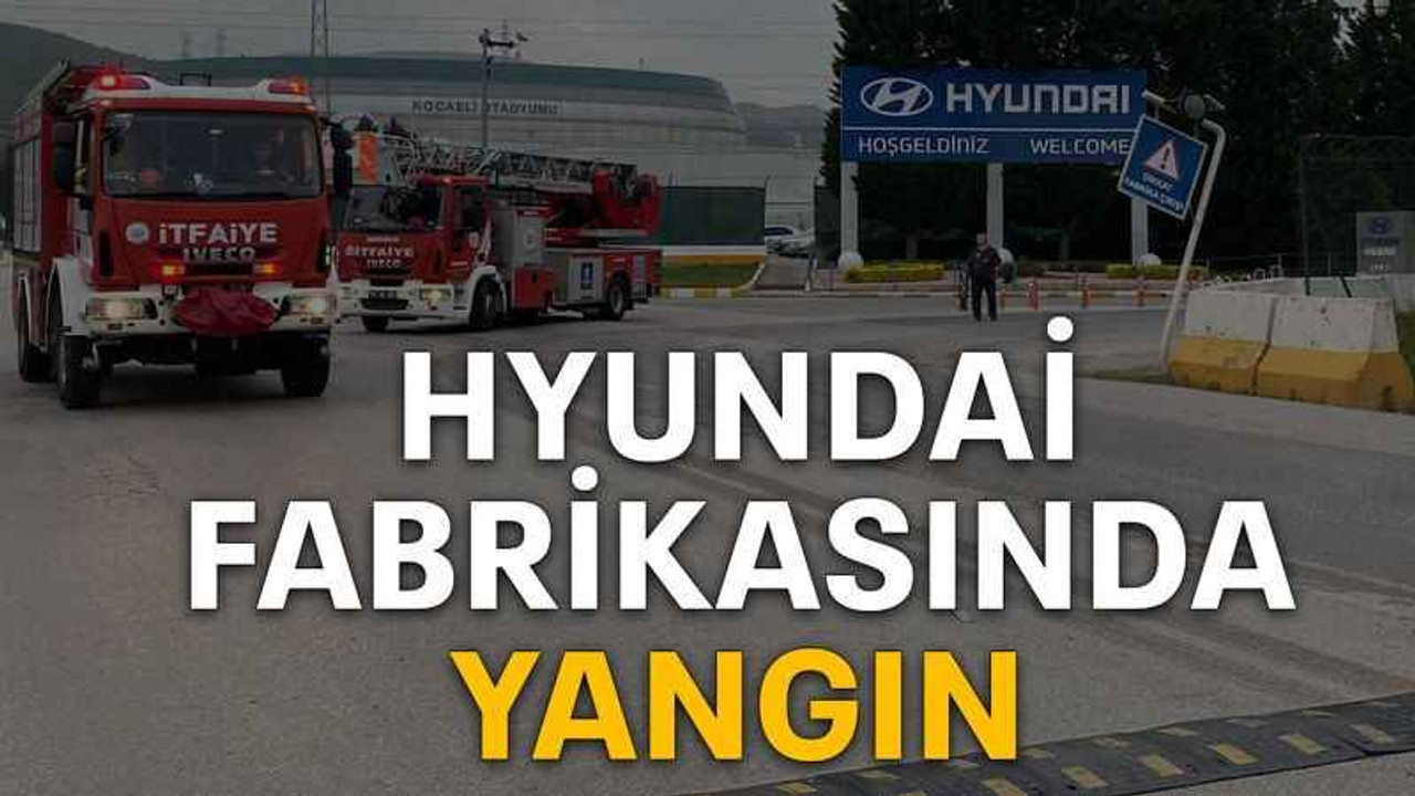 Hyundai fabrikasında yangın